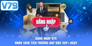 Đăng nhập V79 nhận 100k tiền thưởng nạp đầu 100% ngay