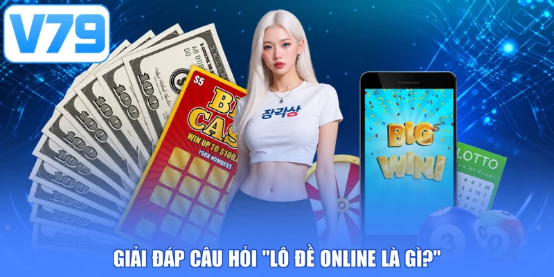 Giải đáp câu hỏi “lô đề online là gì?”