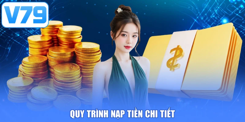 Quy trình nạp tiền V79 chi tiết